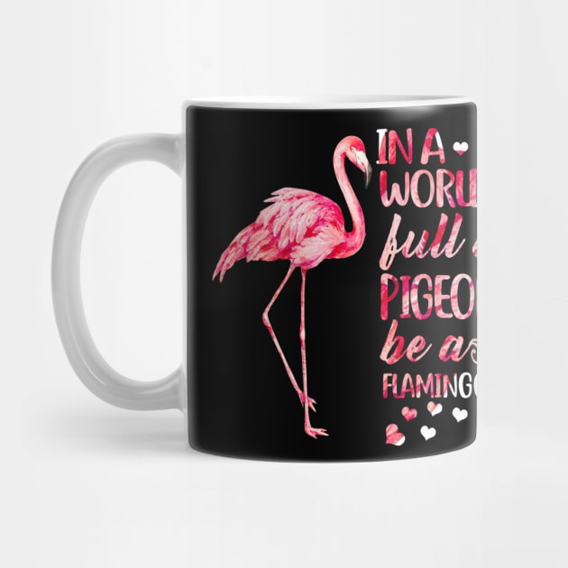 In A World Full Of Pigeons Be A Flamingo by Rumsa